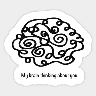 Doodle my Brain thinking about you Sticker